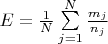 $E=\frac{1}{N}\sum\limits_{j=1}^N\frac{m_j}{n_j}$