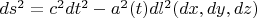 $ds^2=c^2dt^2-a^2(t)dl^2(dx,dy,dz)$