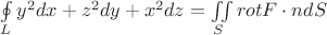 $\oint\limits_{L} y^2dx+z^2dy+x^2dz = \iint\limits_{S} rotF\cdot ndS$