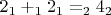 $2_1 +_1 2_1 =_2 4_2$
