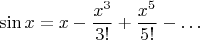 $$\sin x=x-{x^3\over 3!}+{x^5\over 5!}-\dots$$