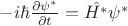 $-i\hbar\frac{\partial \psi^{*}}{\partial t} = \hat{H^{*}}\psi^{*}$ $-i\hbar\frac{\partial \psi^{*}}{\partial t} = \hat{H^{*}}\psi^{*}$