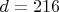 $d=216$