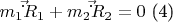 $m_1\vec\dot R_1 + m_2\vec\dot R_2 = 0$     (4)