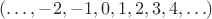 $(\ldots,-2,-1,0,1,2,3,4,\ldots)$
