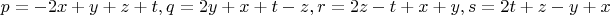 $$\[
p =  - 2x + y + z + t,q = 2y + x + t - z,r = 2z - t + x + y,s = 2t + z - y + x
\]$