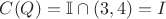 $C(Q)=\mathbb I\cap (3,4)=I$