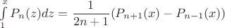 $\int \limits _1^xP_n(z)dz=\dfrac 1{2n+1}(P_{n+1}(x)-P_{n-1}(x))$