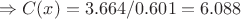 $\Rightarrow C(x) = 3.664/0.601 = 6.088$