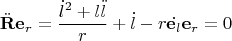 $$\ddot{\mathbf{R}}\mathbf{e}_r=\frac{\dot{l}^2+l\ddot{l}}{r}+\dot{l}-r\dot{\mathbf{e}_l}\mathbf{e}_r=0$$