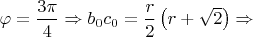 $\varphi = \dfrac{3\pi}{4} \Rightarrow b_0c_0 = \dfrac{r}{2}\left(r + \sqrt{2}\right) \Rightarrow$