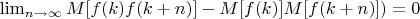 $\lim_{n \to \infty} {M[f(k)f(k+n)]-M[f(k)]M[{f(k+n)])=0$