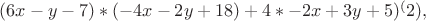 $(6 x-y-7)*(-4 x-2 y+18)+4*\(-2 x+3 y+5)^(2),$