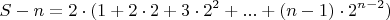 $$S-n=2 \cdot (1+2 \cdot 2+ 3 \cdot 2^2+...+(n-1) \cdot 2^{n-2})$$