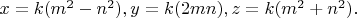 $x=k(m^2-n^2), y=k(2mn), z=k(m^2+n^2).$