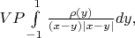 $VP\int\limits_{-1}^{1}\frac{\rho(y)}{(x-y)|x-y|}dy,$