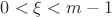 $0<\xi<m-1$