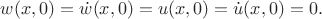 $w(x,0)=\dot{w}(x,0)=u(x,0)=\dot{u}(x,0)=0.$