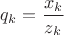 $q_k=\dfrac {x_k}{z_k}$