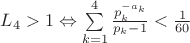 $L_4>1\Leftrightarrow \sum\limits_{k=1}^4\frac{p_k^{-a_k}}{p_k-1}<\frac{1}{60}$