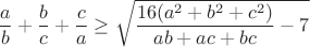 $$\frac{a}{b}+\frac{b}{c}+\frac{c}{a}\geq\sqrt{\frac{16(a^2+b^2+c^2)}{ab+ac+bc}-7}$$