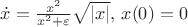$\dot{x}=\frac{x^2}{x^2+\varepsilon}\sqrt{|x|},\, x(0)=0$