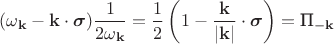 $( \omega_{\mathbf{k}} - \mathbf{k} \cdot \boldsymbol{\sigma}) \dfrac{1}{2 \omega_{\mathbf{k}}} = \dfrac{1}{2} \left ( 1-\dfrac{\mathbf{k}}{|\mathbf{k}|} \cdot \boldsymbol{\sigma} \right ) = \text{П}_{-\mathbf{k}}$