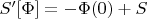 $S'[\Phi]=-\Phi(0)+S$
