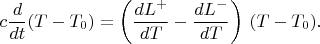 $\displaystyle c{d\over{dt}}(T-T_0)=\left({dL^+\over{dT}}-{dL^-\over{dT}}\right)\,(T-T_0). $