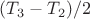 $(T_3-T_2)/2$