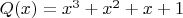 $Q(x)=x^3+x^2+x+1$