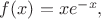 $f(x)=xe^{-x},$