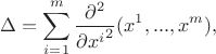 $$\Delta = \sum_{i=1}^m \frac{\partial^2}{\partial {x^i}^2}(x^1,...,x^m),$$