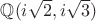 $\mathbb{Q}(i\sqrt{2}, i\sqrt{3})$