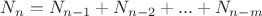 $N_n = N_{n-1} + N_{n-2} + ... + N_{n-m}$