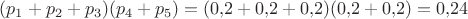 $(p_1+p_2+p_3)(p_4+p_5)=(0{,}2+0{,}2+0{,}2)(0{,}2+0{,}2)=0{,}24$