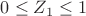 $0\le Z_1\le 1$