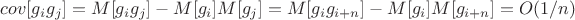 $cov [g_ig_j]=M[g_ig_j]-M[g_i]M[g_j]=M[g_ig_{i+n}]-M[g_i]M[g_{i+n}]=O(1/n)$