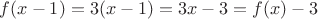 $f(x-1) = 3(x-1) = 3x-3 = f(x)-3$