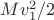 $M v^2_1/2$