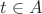 $t \in A$