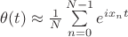 $\theta(t)\approx\frac 1 N \sum\limits_{n=0}^{N-1}e^{ix_nt}$