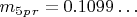 $   m_5_p_r =0.1099&hellip; $