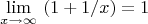 $$\lim\limits_{x \to \infty} \ (1+1/x) = 1$$