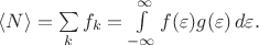 $\langle N \rangle = \sum \limits_k f_k = \int\limits_{-\infty}^\infty f(\varepsilon) g(\varepsilon)\, d\varepsilon.$