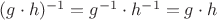 $(g\cdot h)^{-1} = g^{-1}\cdot h^{-1} = g\cdot h$
