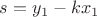 $s=y_{1}-kx_{1}$