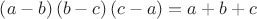 $\left( {a - b} \right)\left( {b - c} \right)\left( {c - a} \right) = a + b + c$