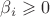 $\beta_i\geqslant0$