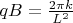 $qB = \frac{2\pi k}{L^2}$
